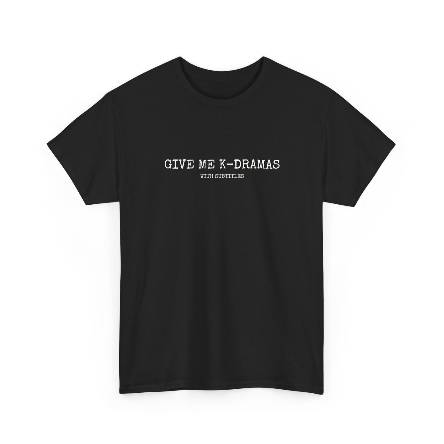 Give Me K-Dramas T-Shirt