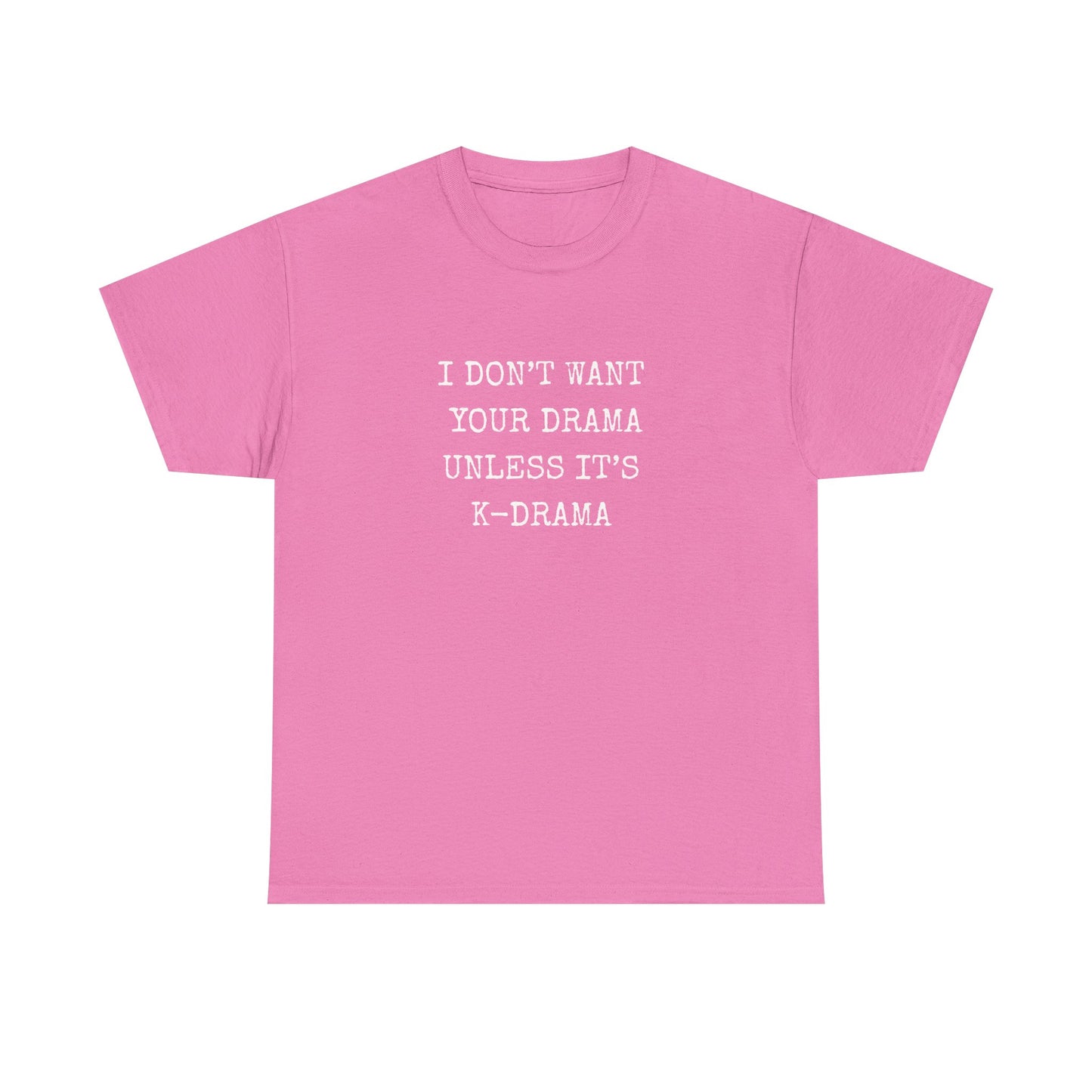 I Don't Want Your Drama T-Shirt