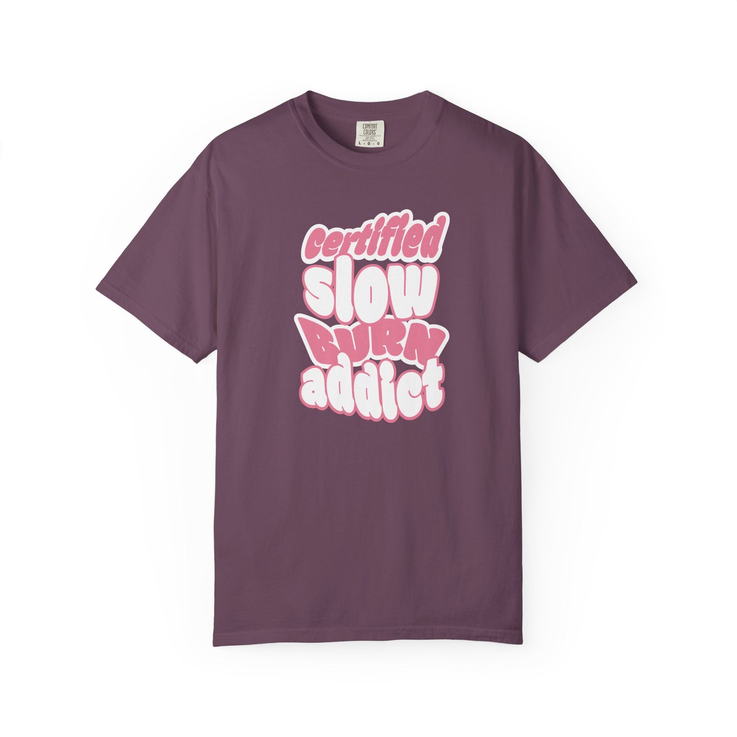 Certified Slow Burn Addict T-Shirt
