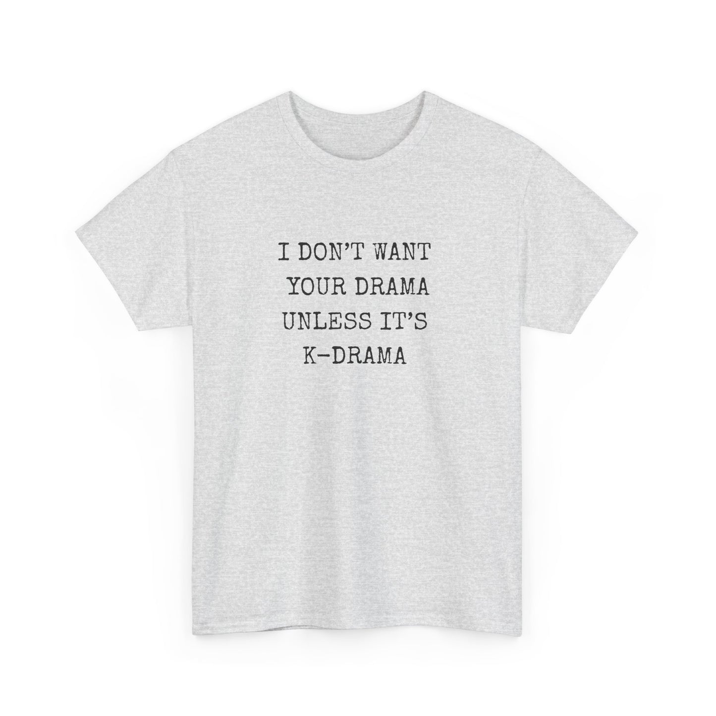 I Don't Want Your Drama T-Shirt