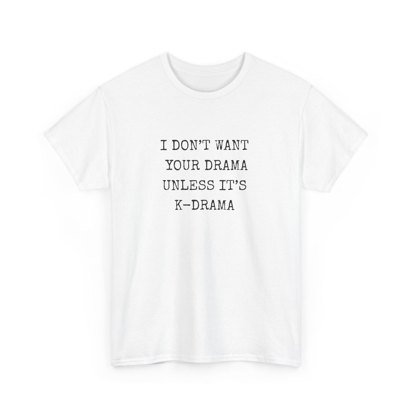 I Don't Want Your Drama T-Shirt