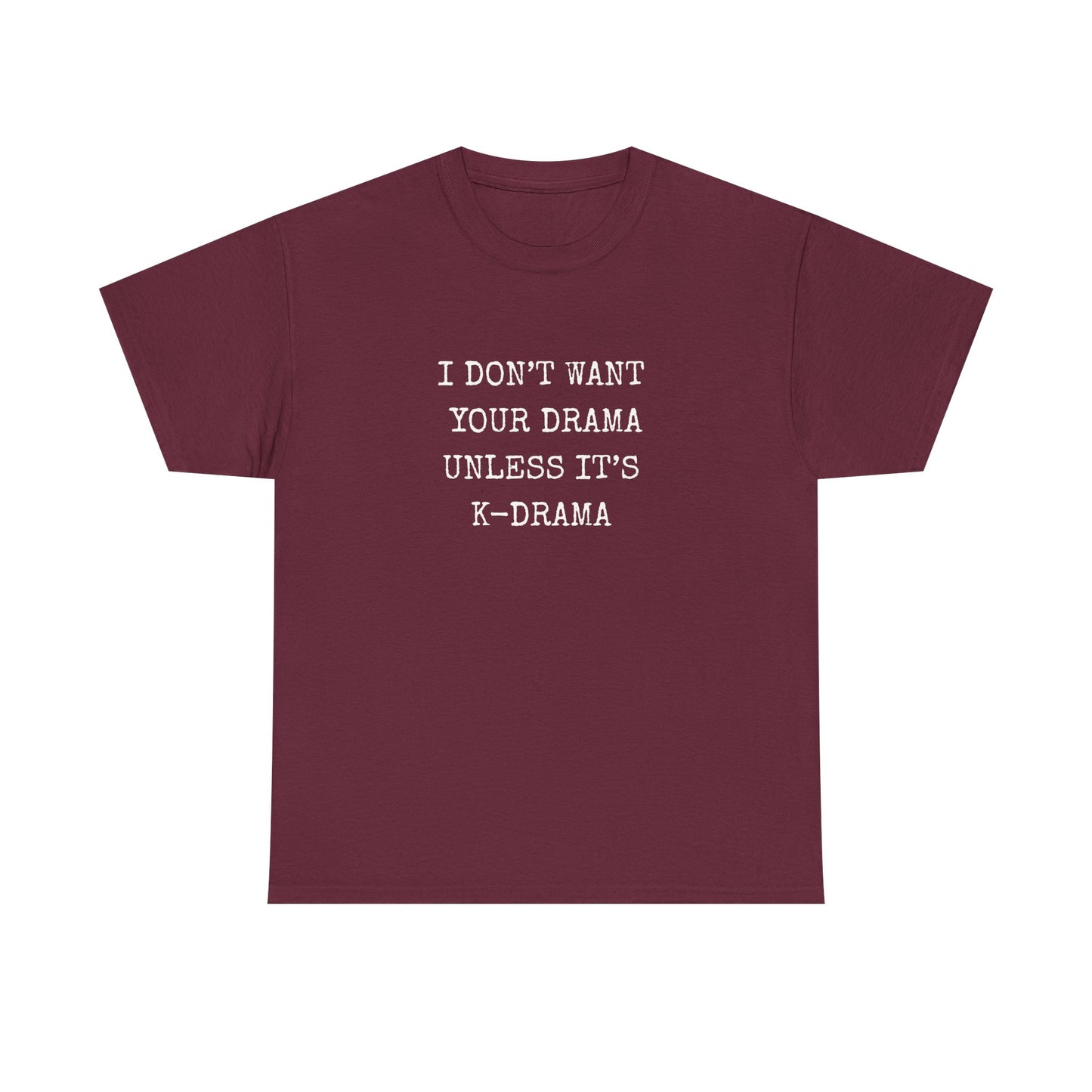 I Don't Want Your Drama T-Shirt