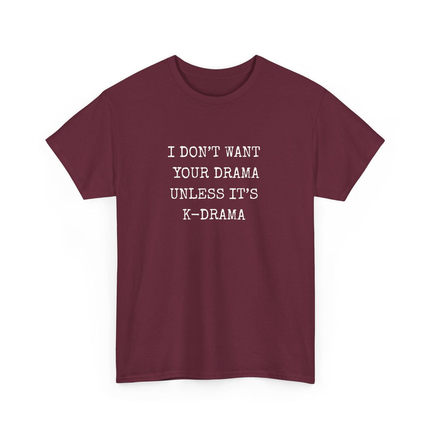 I Don't Want Your Drama T-Shirt