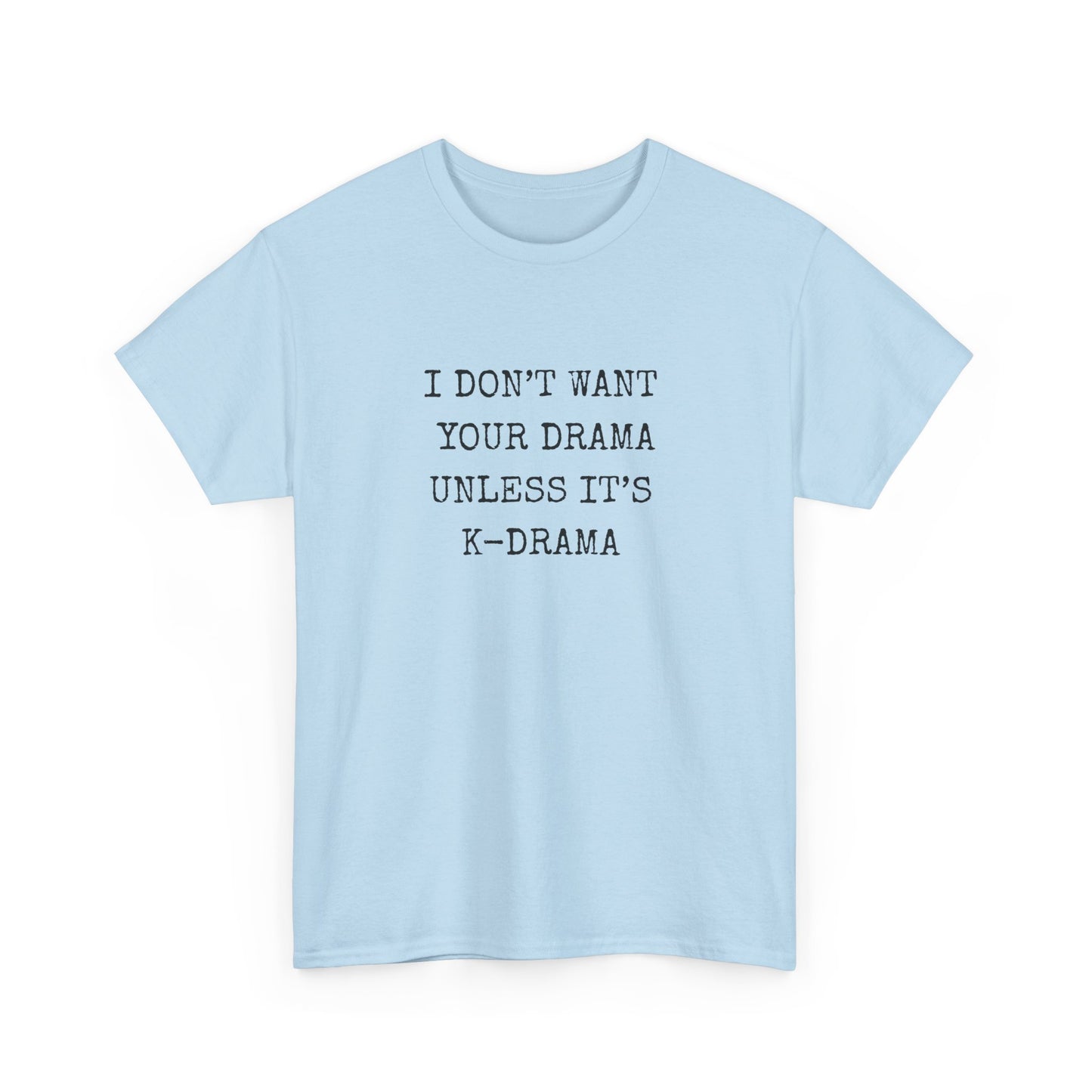 I Don't Want Your Drama T-Shirt