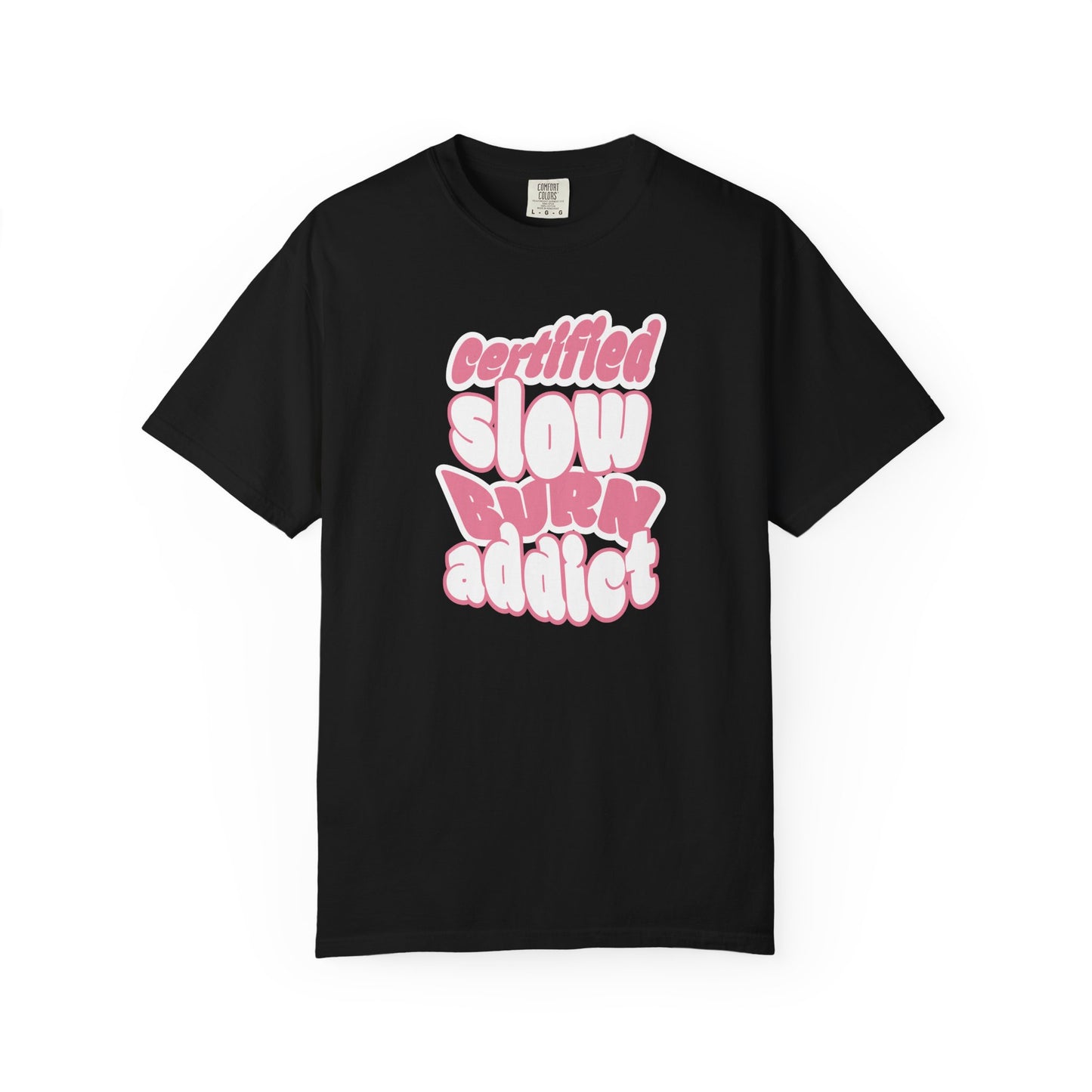 Certified Slow Burn Addict T-Shirt