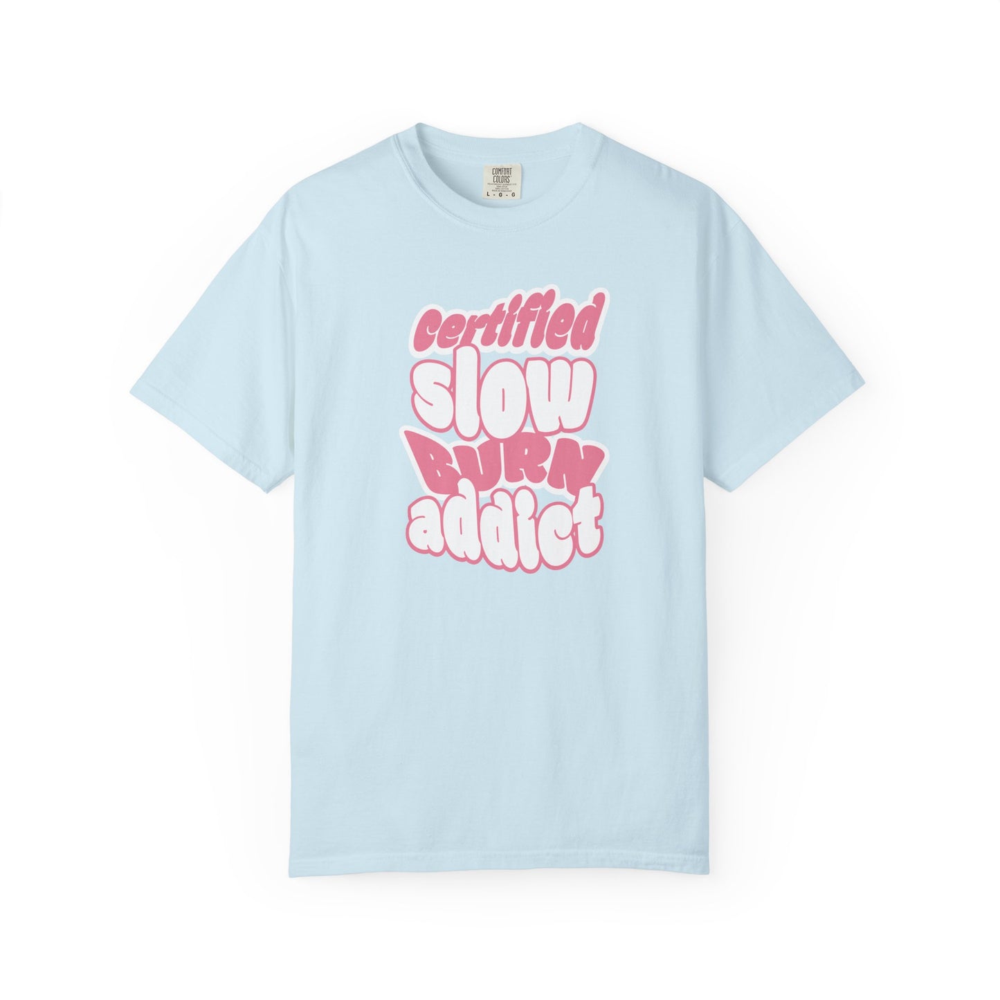Certified Slow Burn Addict T-Shirt
