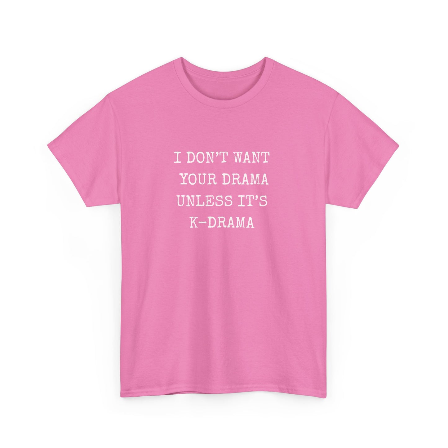 I Don't Want Your Drama T-Shirt