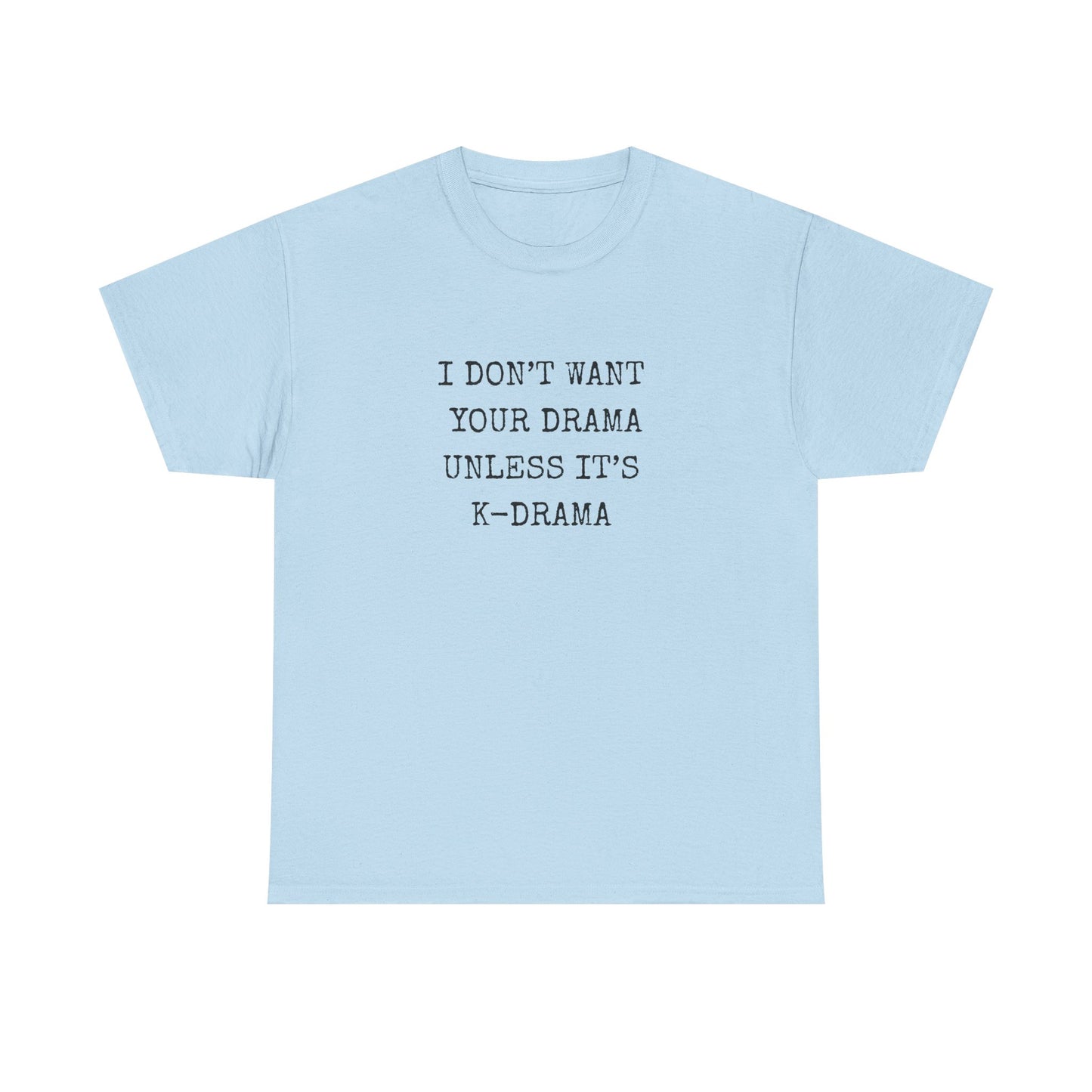 I Don't Want Your Drama T-Shirt