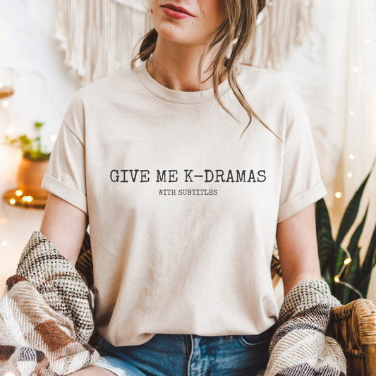 Give Me K-Dramas T-Shirt
