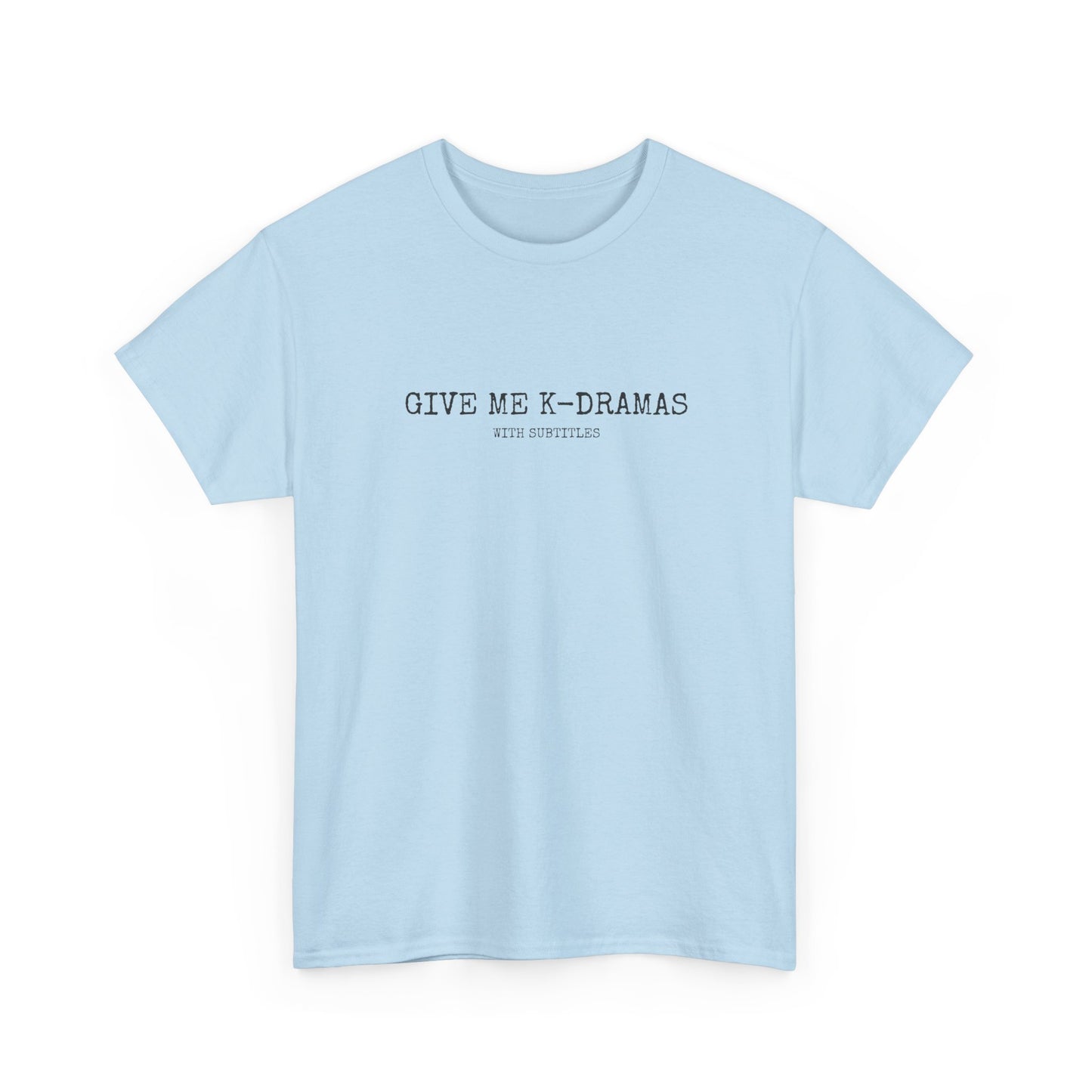 Give Me K-Dramas T-Shirt