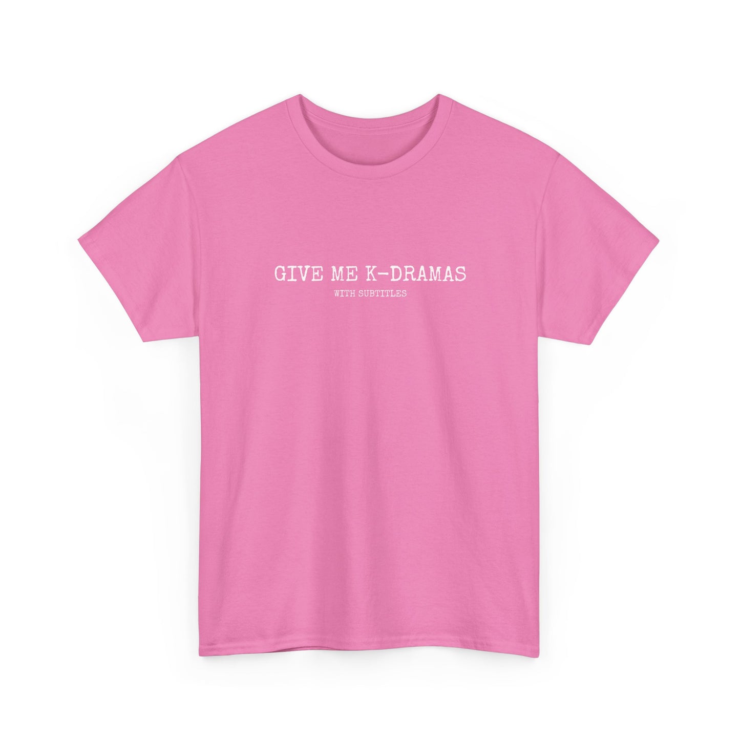 Give Me K-Dramas T-Shirt