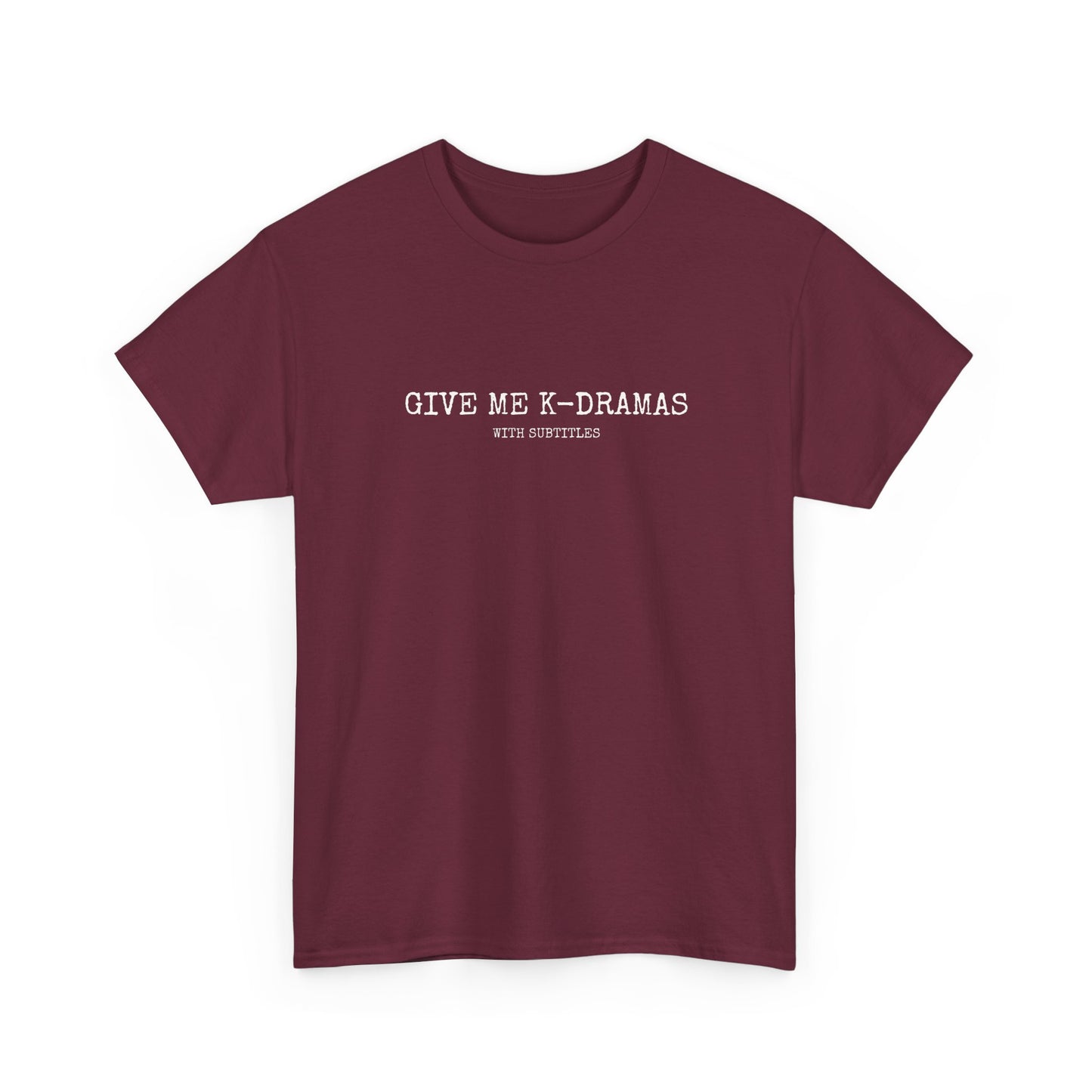 Give Me K-Dramas T-Shirt