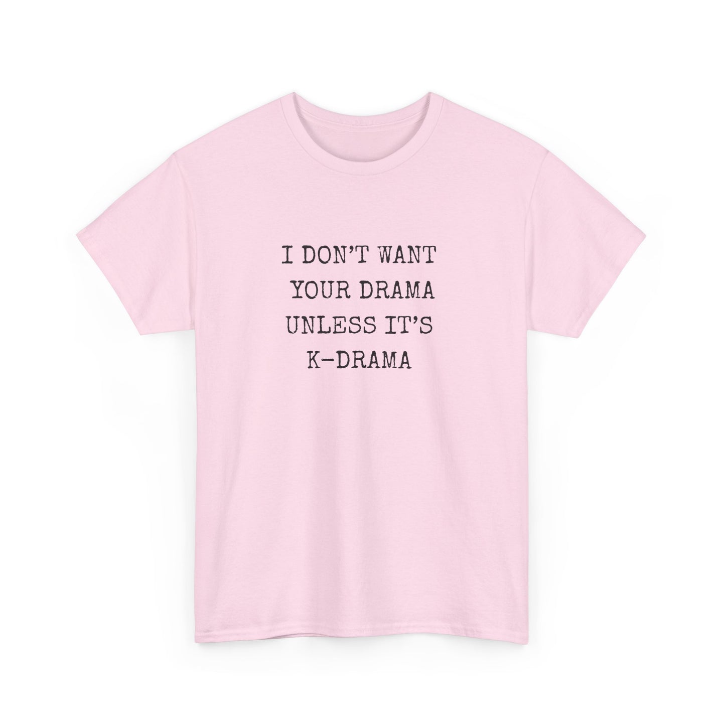 I Don't Want Your Drama T-Shirt