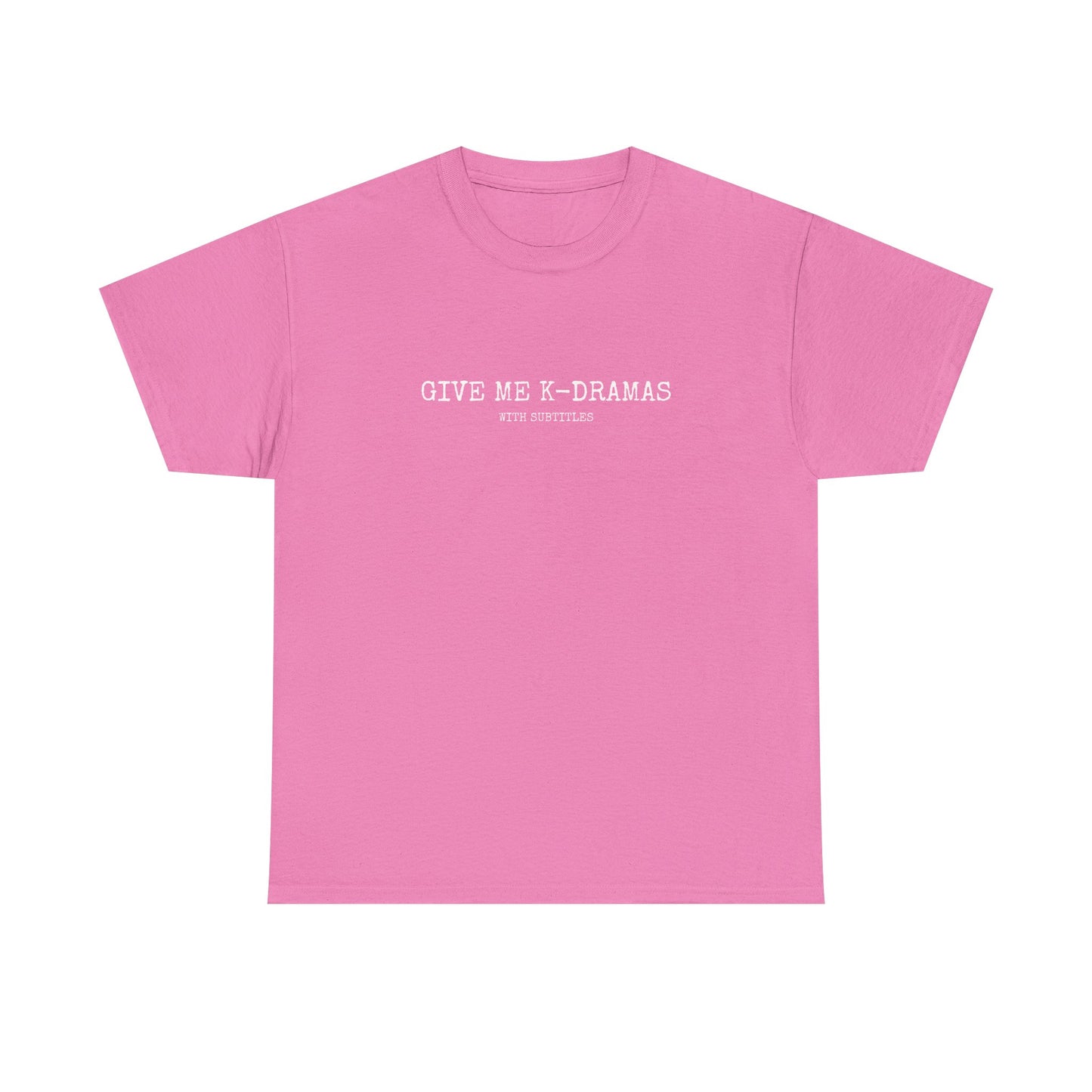 Give Me K-Dramas T-Shirt