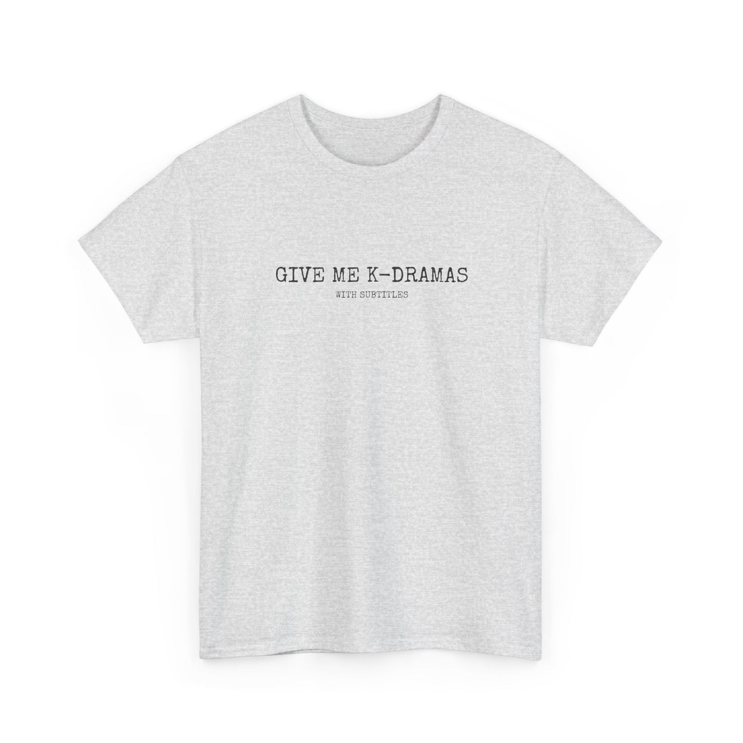 Give Me K-Dramas T-Shirt