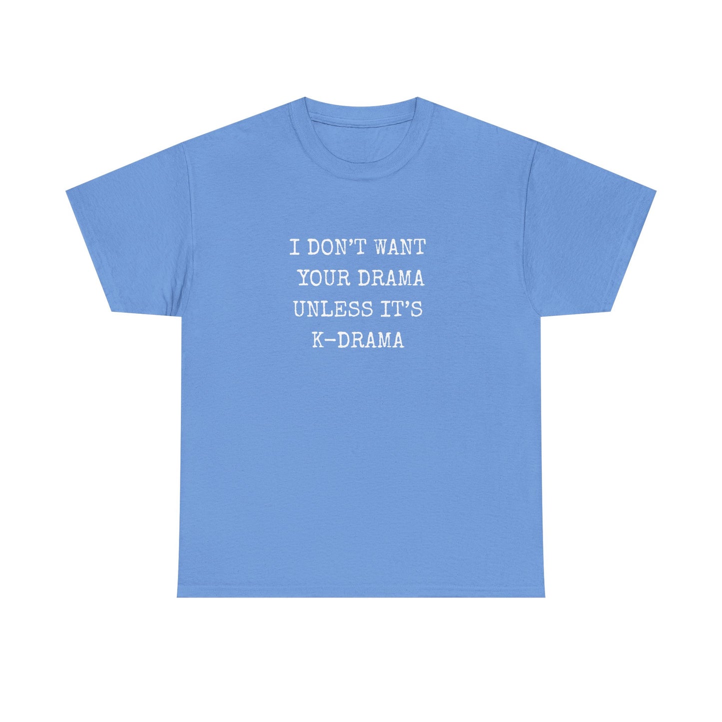 I Don't Want Your Drama T-Shirt