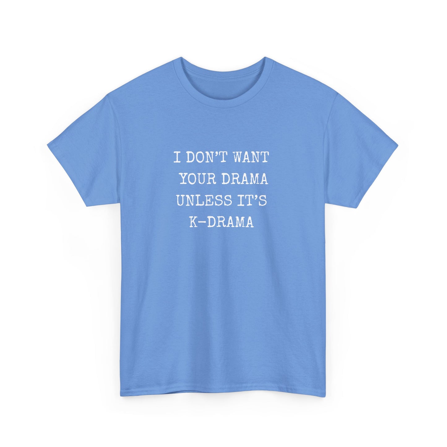 I Don't Want Your Drama T-Shirt