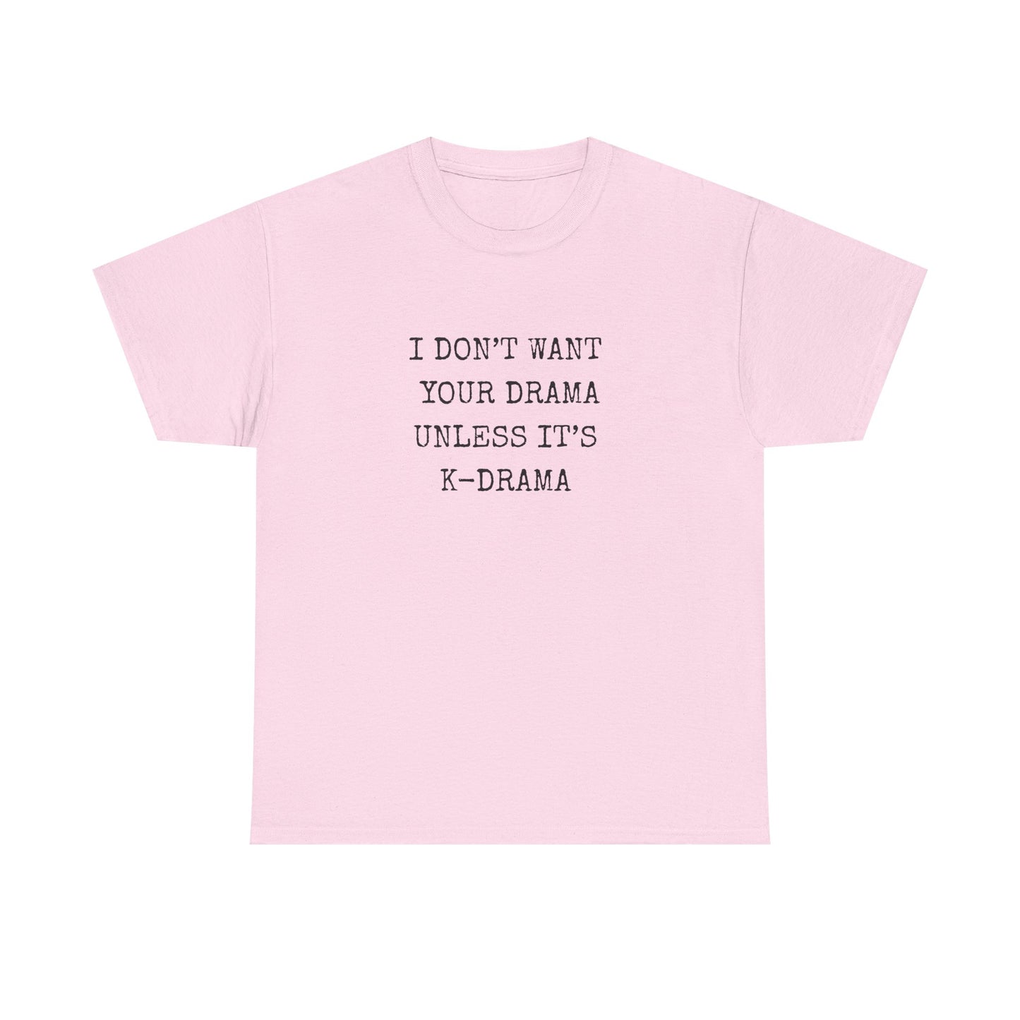 I Don't Want Your Drama T-Shirt
