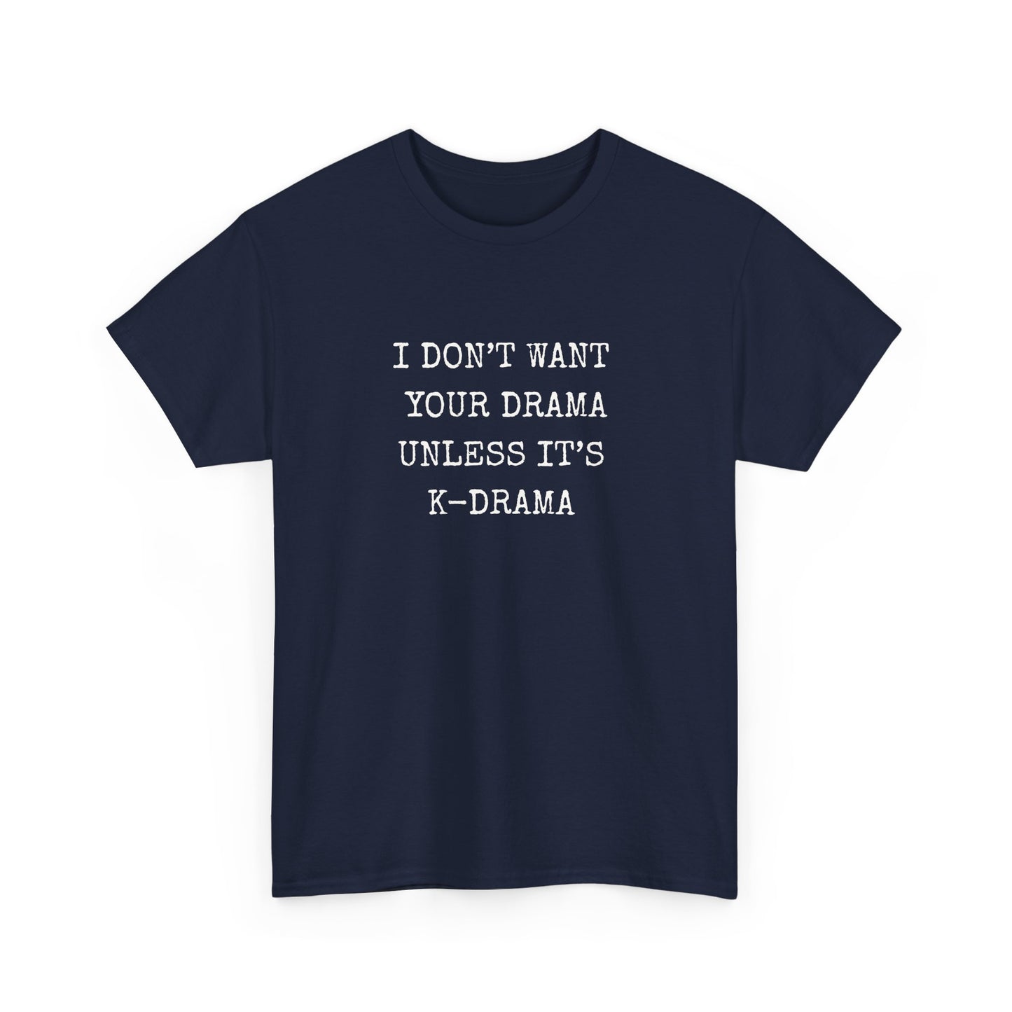 I Don't Want Your Drama T-Shirt