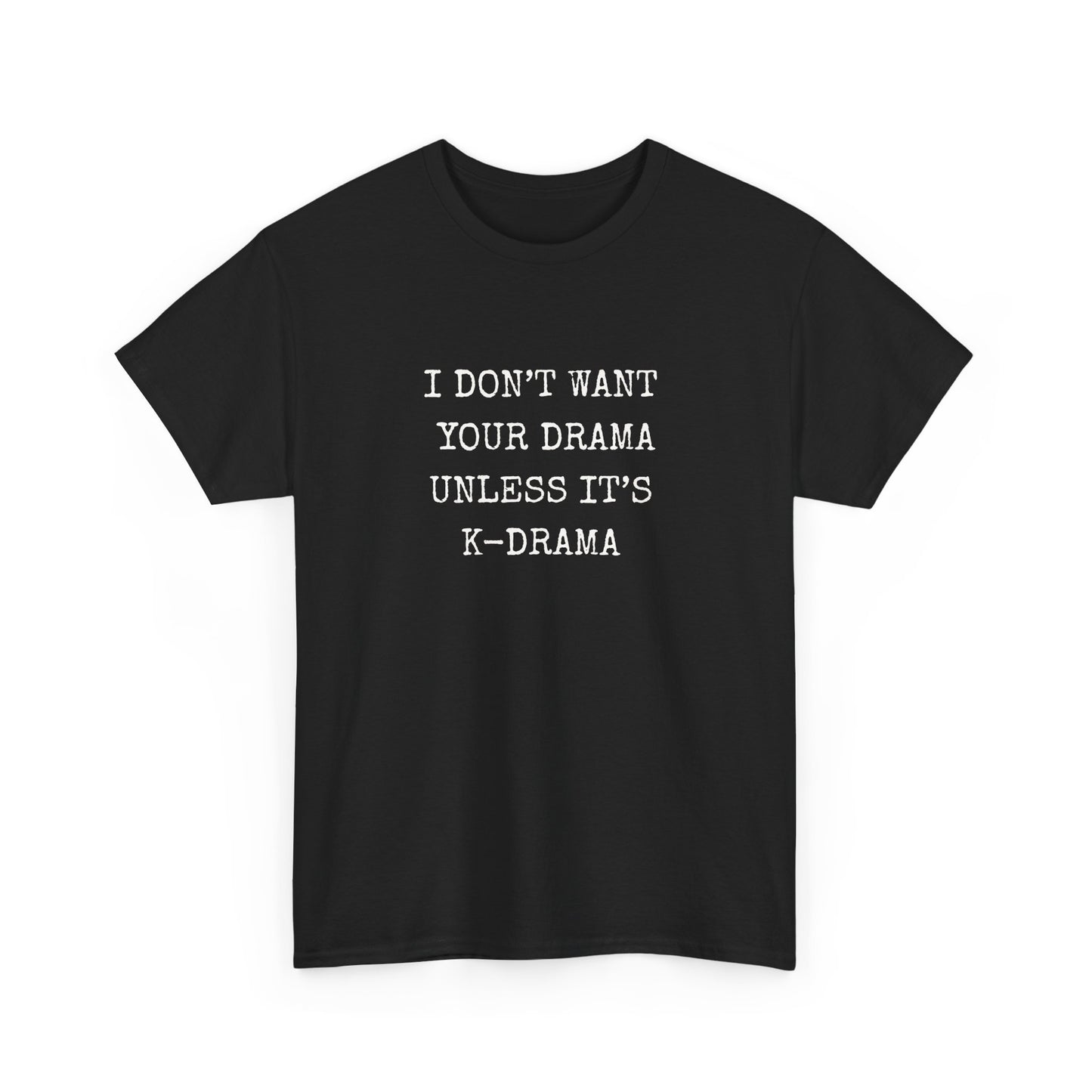 I Don't Want Your Drama T-Shirt