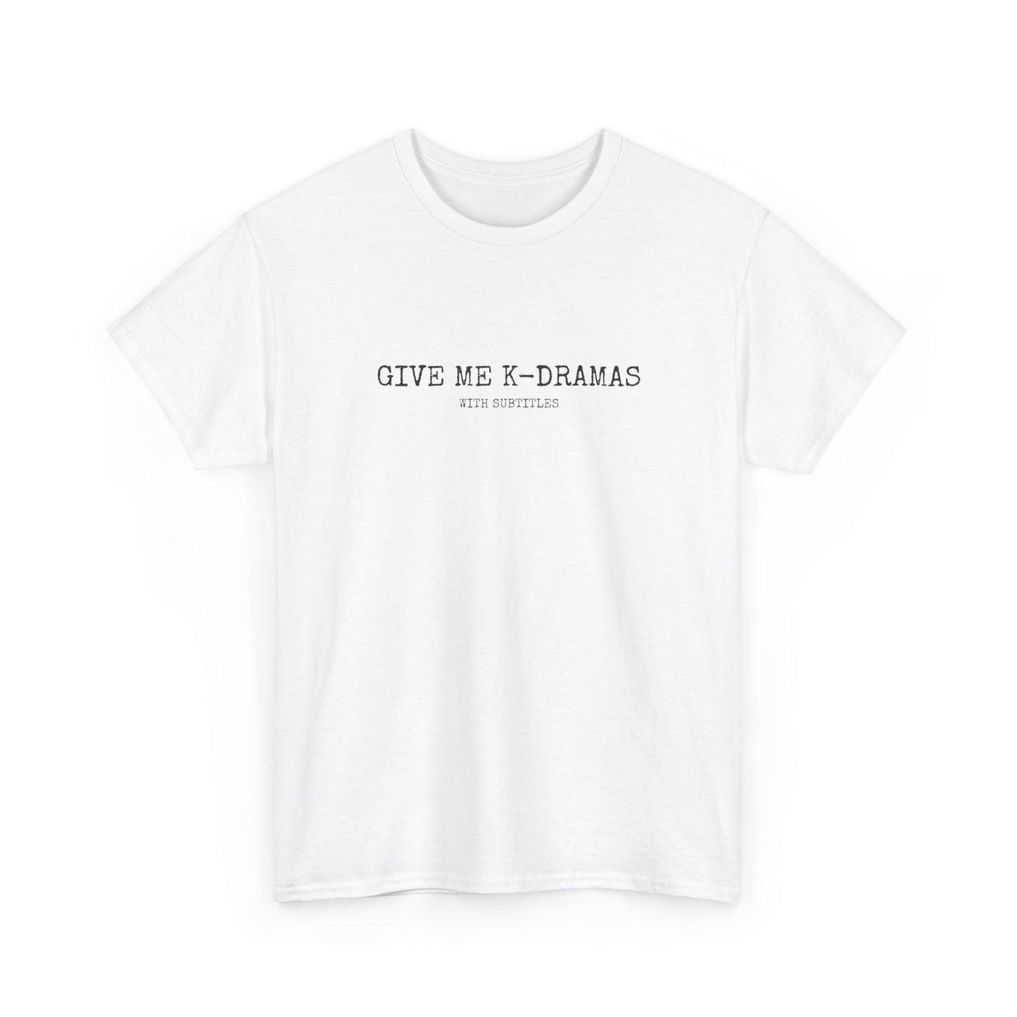 Give Me K-Dramas T-Shirt
