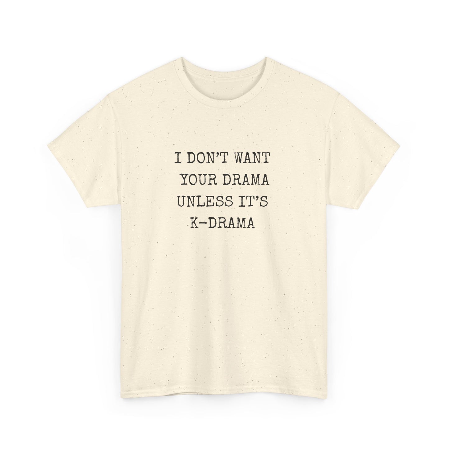 I Don't Want Your Drama T-Shirt